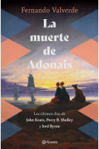 La muerte de Adonais: los últimos días de John Keats, Percy B. Shelley y Lord Byron