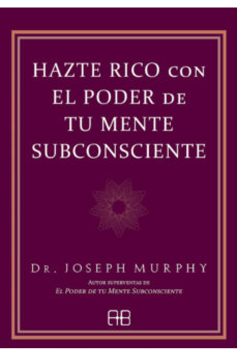 Hazte rico con el poder de tu mente subconsciente