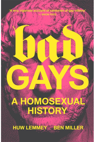 Bad Gays: A Homosexual History