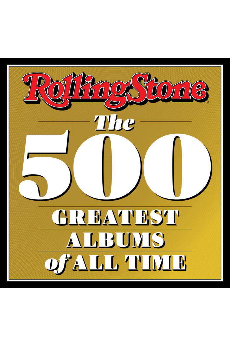 Rolling stone the 500 greatest albums: The 500 Greatest Albums of All Time