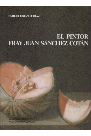 El pintor Fray Juan Sánchez Cotán