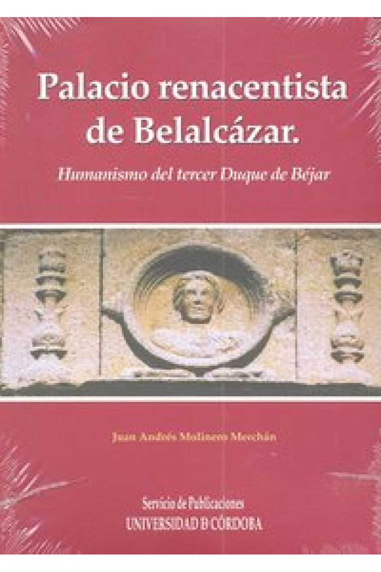 Palacio renacentista del Castillo de Belalcázar. Humanismo del tercer Duque de Béjar