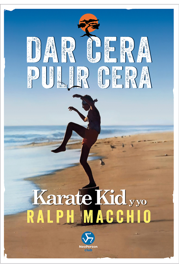 Dar cera, pulir cera. Karate Kid y yo