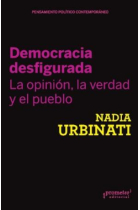 Democracia desfigurada. La opinión, la verdad y el pueblo