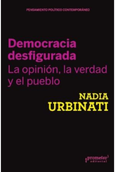 Democracia desfigurada. La opinión, la verdad y el pueblo