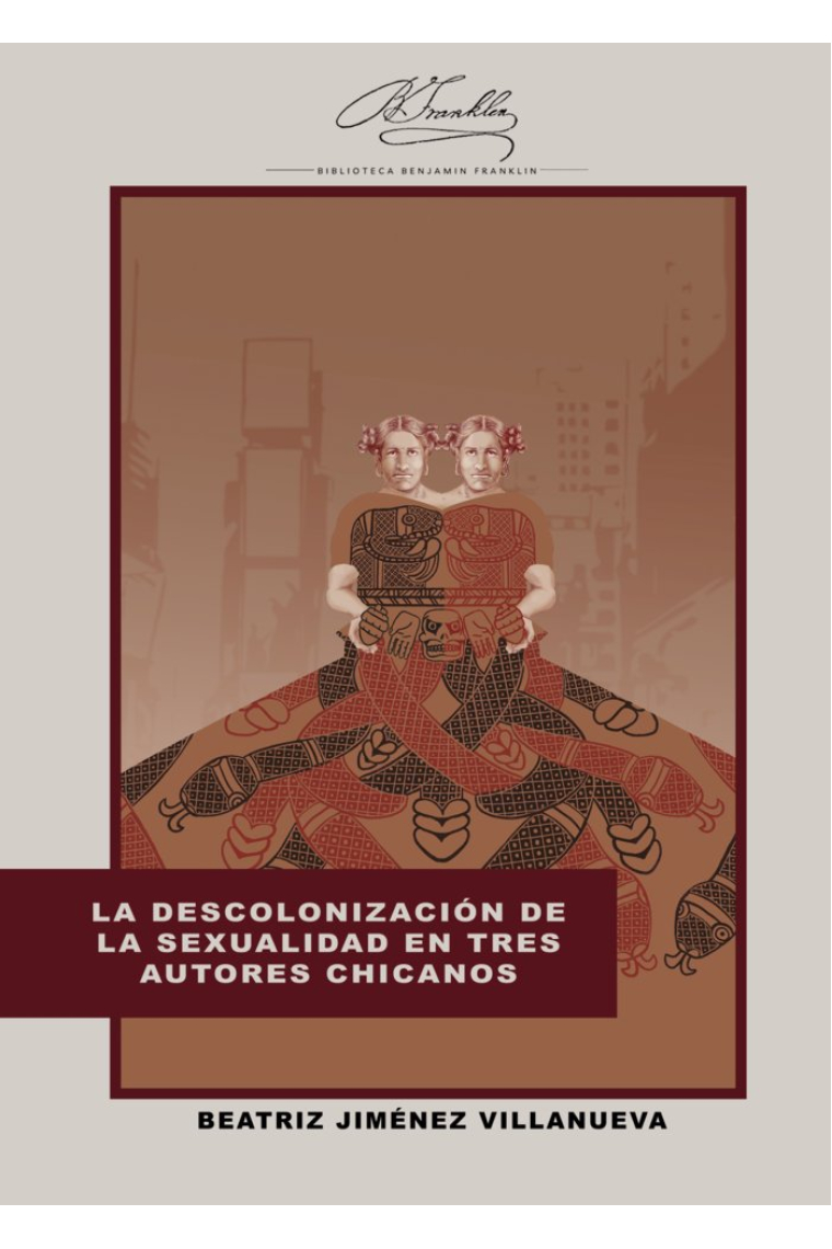 LA DESCOLONIZACION DE LA SEXUALIDAD EN TRES AUTORES CHICANOS