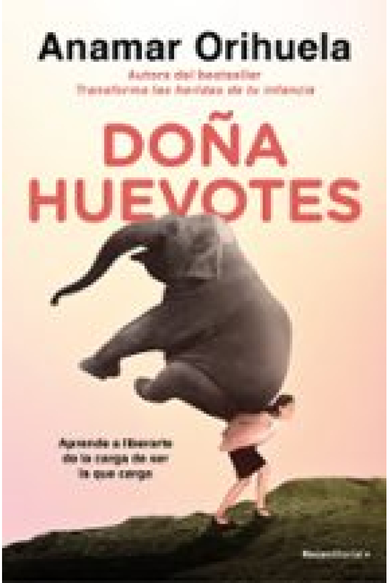 Doña huevotes. Aprende a liberarte de la carga de ser la que carga