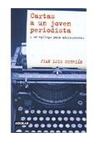 Cartas a un joven periodista y un epílogo para adolescentes