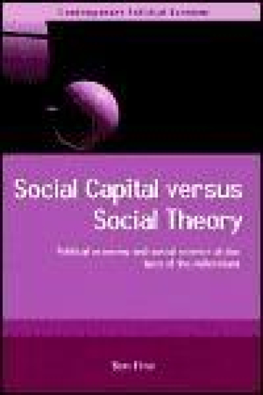 Social Capital Versus Social Theory:Political Economy and social Science at the Turn of the Millennium