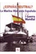 ¿España neutral? La Marina Mercante Española en la I Guerra Mundial