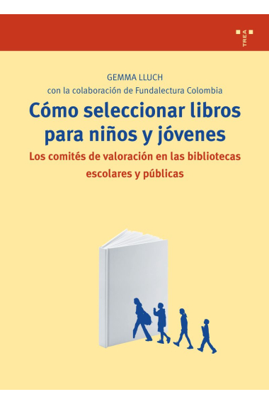 Cómo seleccionar libros para niños y jóvenes: los comités de valoración en las bibliotecas escolares y públicas