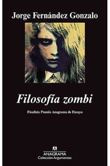 Filosofía zombi (Finalista Premio Anagrama de Ensayo 2011)