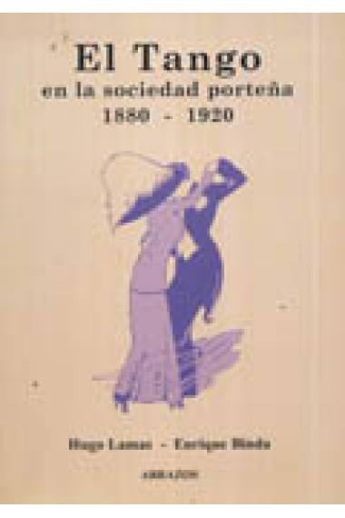 El Tango en la sociedad porteña, 1880-1920