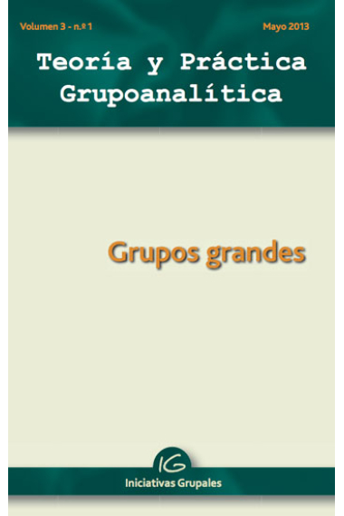 Teoría y Práctica Grupoanalítica. Volumen 3 nº 1. Gupos grandes