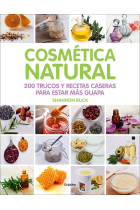 Cosmética natural. 200 trucos y recetas caseras para estar más guapa