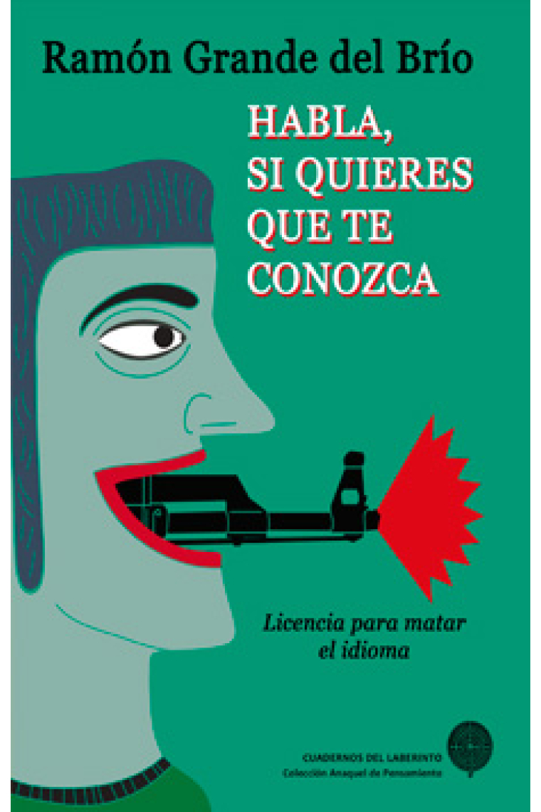 Habla, si quieres que te conozca (Licencia para matar el lenguaje)