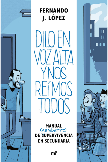 Dilo en voz alta y nos reímos todos. De vuelta al instituto