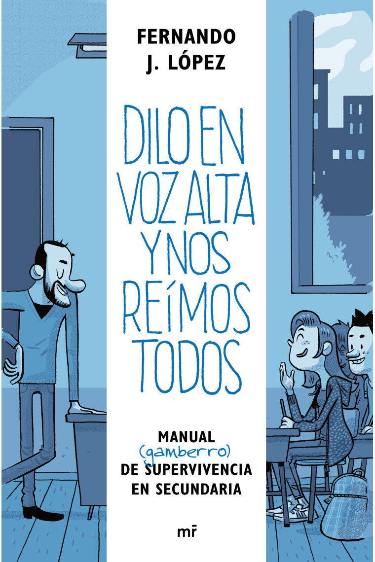 Dilo en voz alta y nos reímos todos. De vuelta al instituto