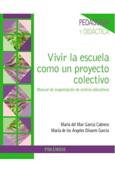 Vivir la escuela como un proyecto colectivo.Manual de organización de centros educativos.