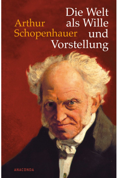 Die Welt als Wille und Vorstellung: Vollständige Ausgabe nach der dritten, verbesserten und beträchtlich vermehrten Auflage von 1859