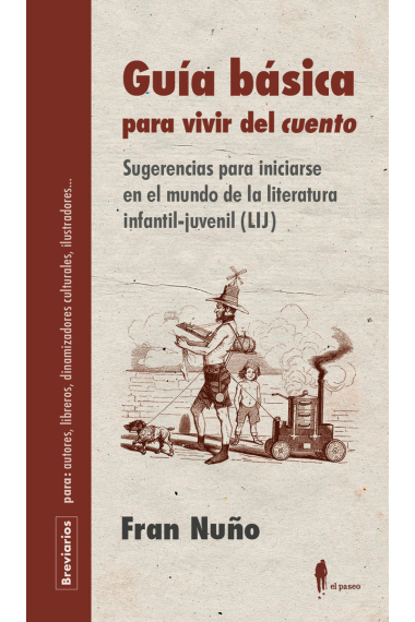 Guía básica para vivir del cuento: sugerencias para iniciarse en el mundo de la literatura infantil-juvenil (LIJ)