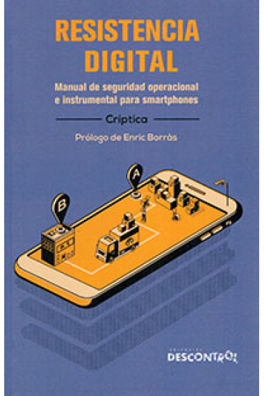 Resistencia digital. Manual de seguridad operacional e instrumental para smartphones