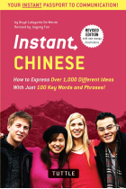 Instant Chinese: How to Express Over 1,000 Different Ideas with Just 100 Key Words and Phrases! (A Mandarin Chinese Phrasebook & Dictionary) (Instant Phrasebook Series) [Idioma Inglés]