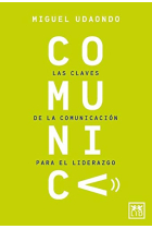 Comunica. Las claves de la comunicación para el liderazgo