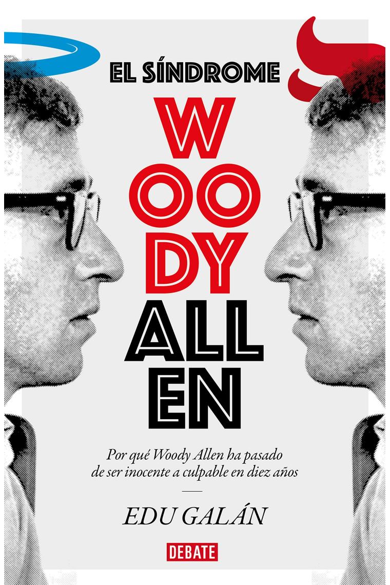 El síndrome Woody Allen. Por qué Woody Allen ha pasado de ser inocente a culpable en diez años