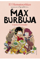 Max Burbuja 4. Contra el comedor