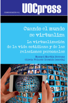 Cuando el mundo se virtualiza. La virtualización de la vida cotidiana y de las relaciones personales