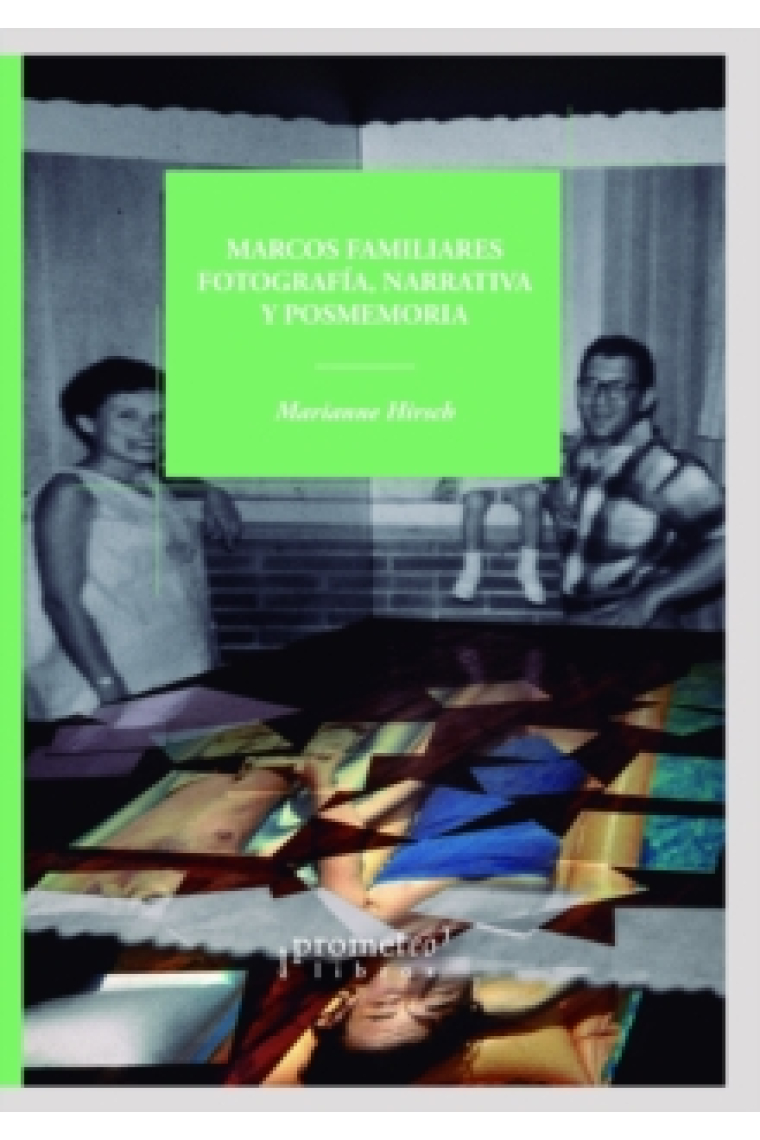 Marcos familiares: Fotografia, Narrativa y Posmemoria