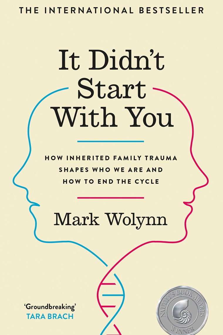 It Didn't Start With You: How inherited family trauma shapes who we are and how to end the cycle