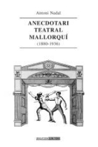 ANECDOTARI TEATRAL MALLORQUI (1880-1936)