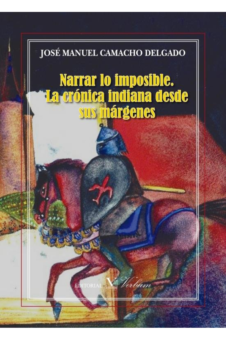 NARRAR LO IMPOSIBLE: LA CRONICA INDIANA DESDE SUS MARGENES