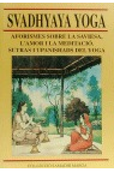 Svadhya Yoga (Aforismes sobre la saviesa, l'amor i la meditacío/Sutras i Upanishads del yoga)