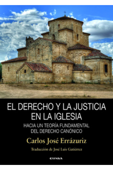 El derecho y la justicia en la Iglesia. Hacia una Teoría Fundamental del derecho canónico