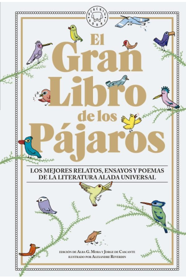 El Gran Libro de los Pájaros: los mejores relatos, ensayos y poemas de la literatura alada universal