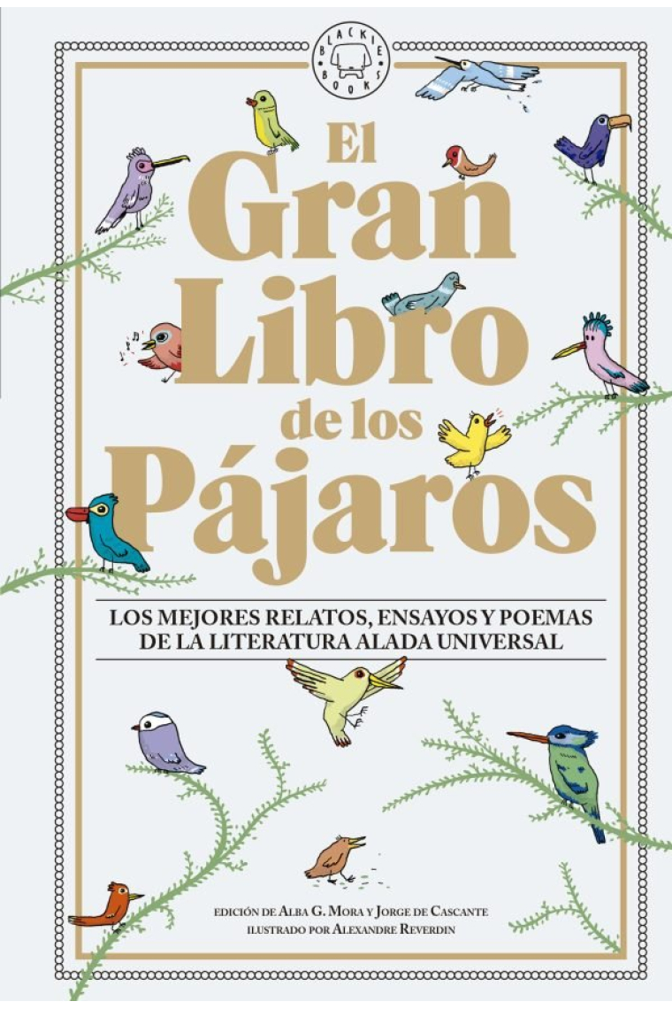 El Gran Libro de los Pájaros: los mejores relatos, ensayos y poemas de la literatura alada universal
