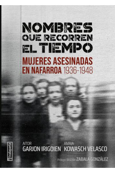 Nombres que recorren el tiempo. Mujeres asesinadas en Navarra 1936-1648