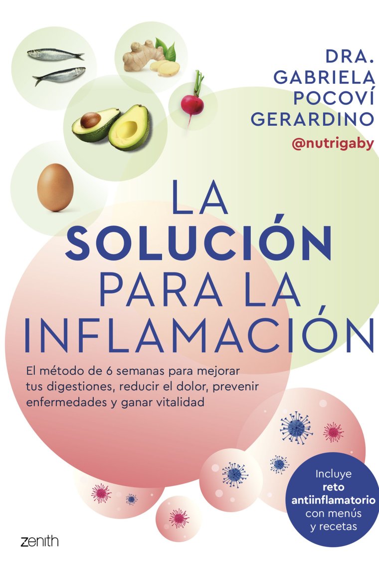 La solución para la inflamación. El método de 6 semanas para mejorar tus digestiones, reducir el dolor, prevenir enfermedades y ganar vitalidad