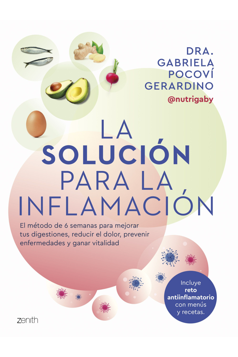 La solución para la inflamación. El método de 6 semanas para mejorar tus digestiones, reducir el dolor, prevenir enfermedades y ganar vitalidad