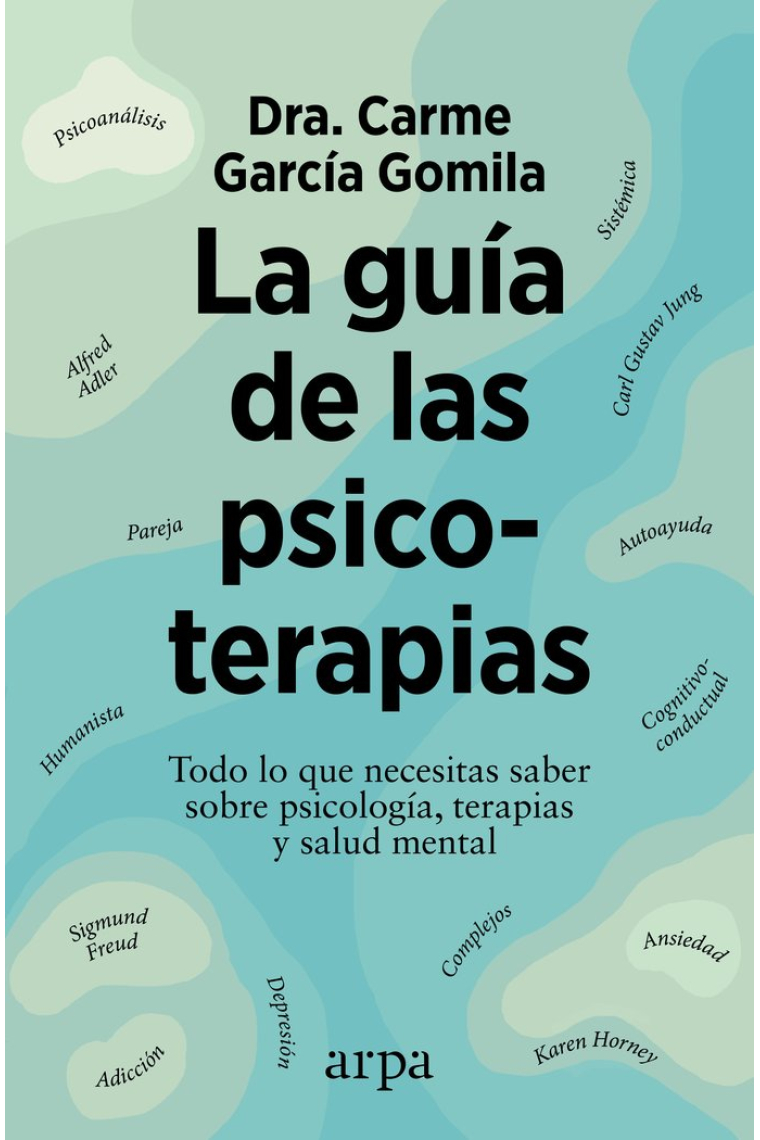 La guía de las psicoterapias. Todo lo que necesitas saber sobre psicología, terapias y salud mental