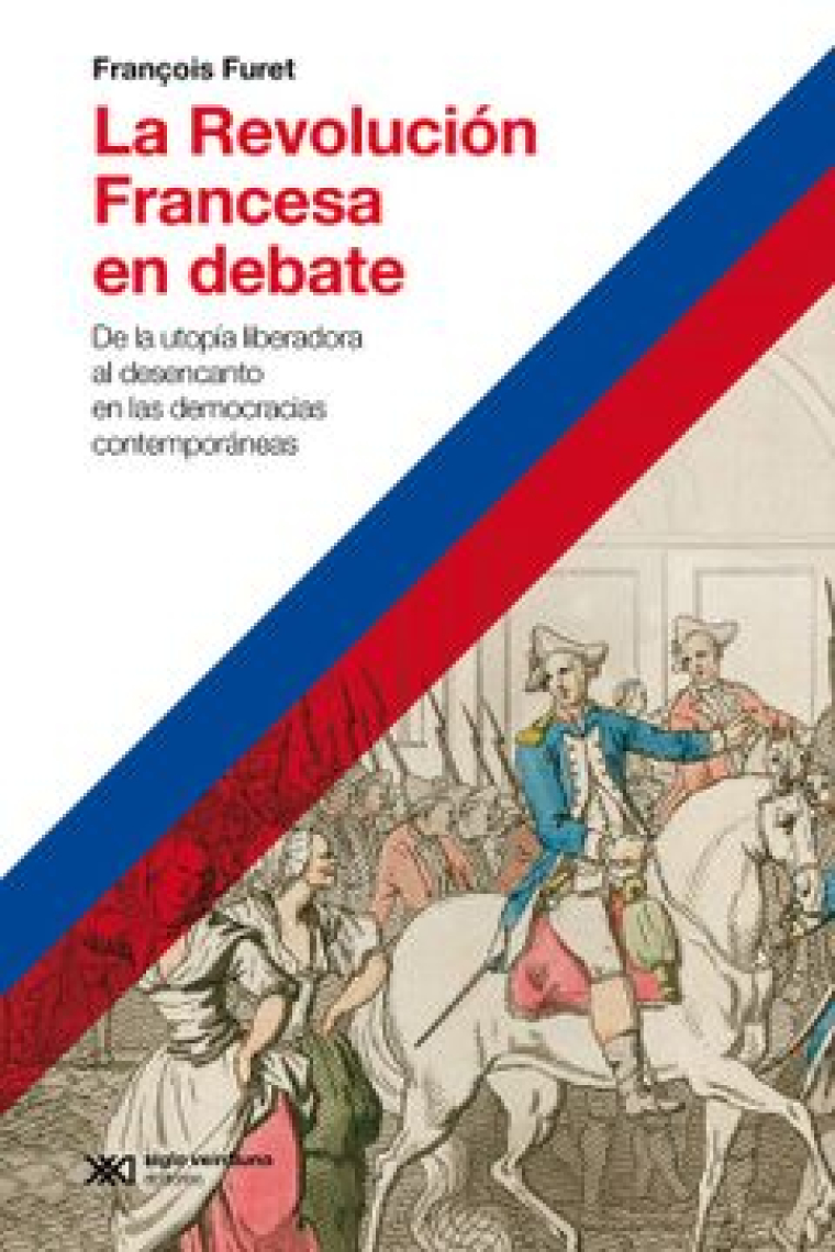 La revolución francesa en debate. De la utopía liberadora al desencanto en las democracias contemporáneas