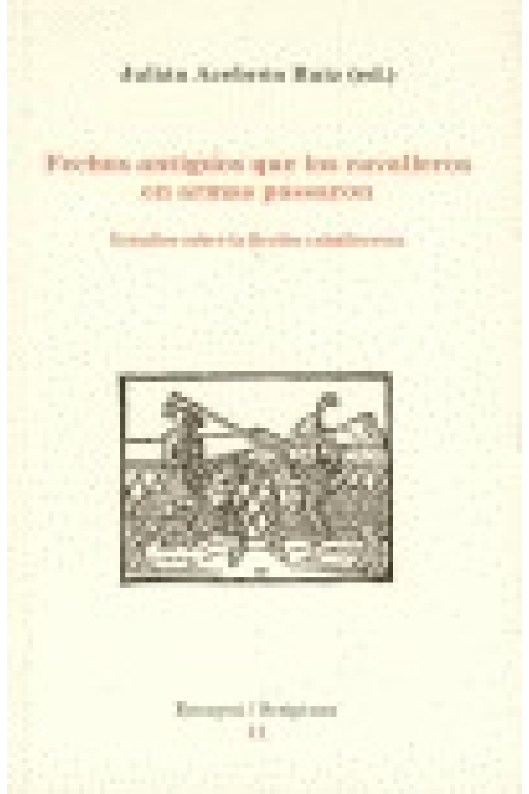 Fechos antiguos que los cavalleros en armas passaron : estudios sobre ficción caballeresca