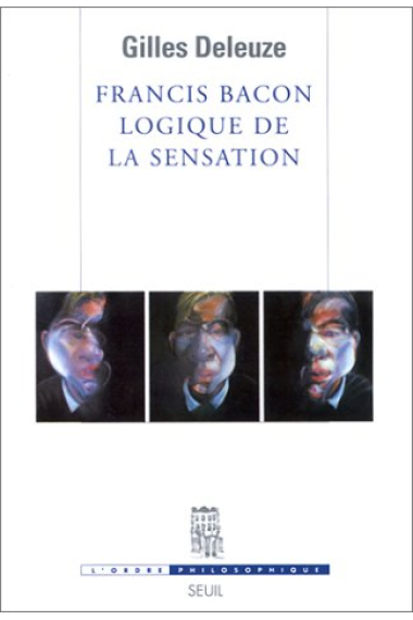 Francis Bacon: logique de la sensation