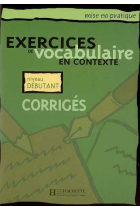 Exercices de vocabulaire en contexte. Niveau debutant (Corrigés)