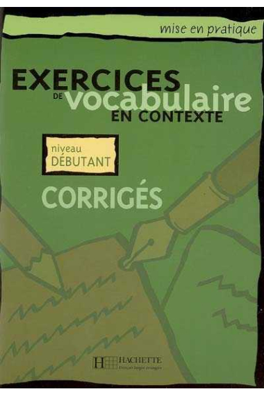 Exercices de vocabulaire en contexte. Niveau debutant (Corrigés)