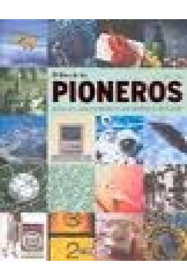 El libro de los pioneros. Inventos y descubrimientos que cambiaron al mundo