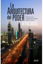 La arquitectura del poder. Cómo los ricos y poderosos dan forma a nuestro mundo